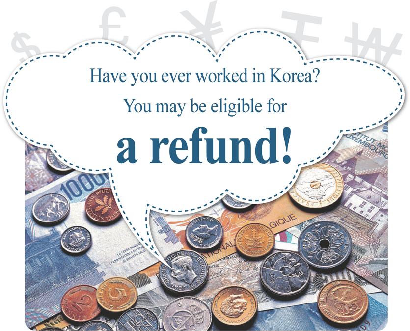 Have you ever worked in Korea? You may be eligible for a refund!